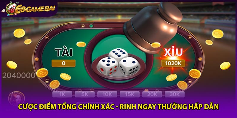 Cược điểm tổng chính xác - Rinh ngay thưởng hấp dẫn
